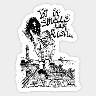 If It Smells Like Fish, Eat It Sticker